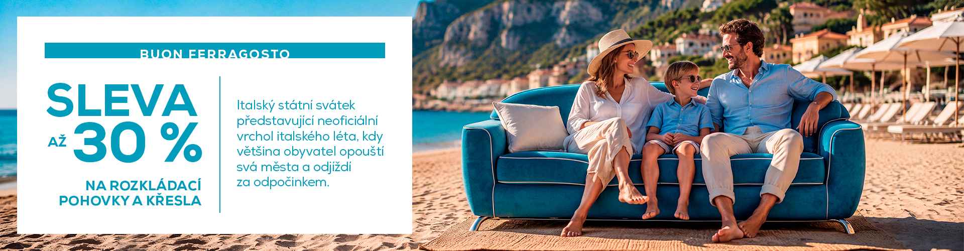 FERRAGOSTO je jedním z nejvýznamnějších italských státních svátků. A my Vám srpnu nabízíme slevy až 30%.